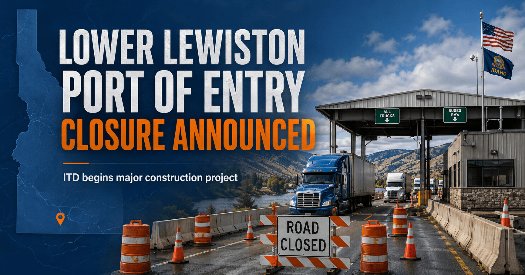 IDAHO LOWER LEWISTON PORT OF ENTRY CLOSED FOR CONSTRUCTION